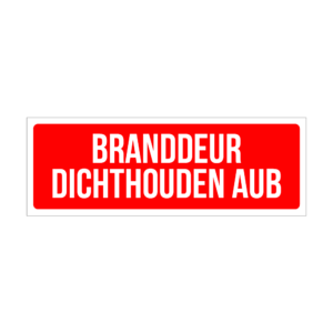 Red safety sign reading 'Branddeur dichthouden aub': Please keep this fire door closed.